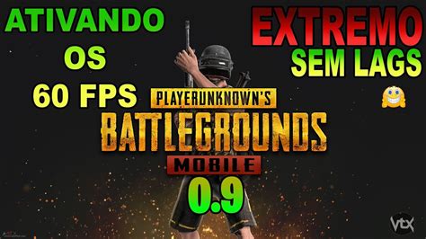 PUBG MOBILE 0 9 COMO LIBERAR OS 60 FPS EXTREMO E DEIXAR O SEM LAGS