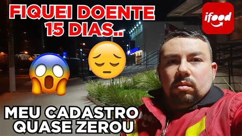 IFOOD ENTREGADOR FIQUEI 15 DIAS EM CASA DOENTE QUASE ZERARAM MEU