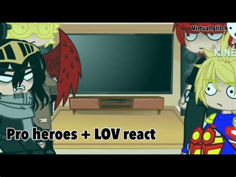 Pro Heroes The Lov React To You Know Your Busted Right Youtube