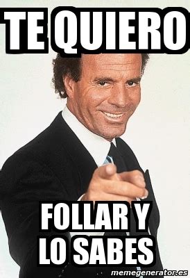 Meme Personalizado Te Quiero Follar Y Lo Sabes