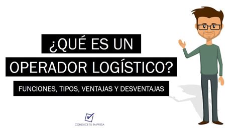 Qué es un Operador Logístico Funciones Tipos Ventajas y