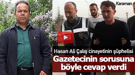 Hasan Ali Çalış ın katil zanlısı adliyede Karaman Ajans