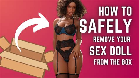 How To Safely Remove Your Sex Doll From The Box Presented By Sex Doll