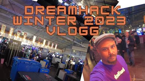 Dreamhack Winter Vlogg Youtube