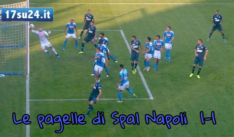 Le Pagelle Di Spal Napoli 17su24 It