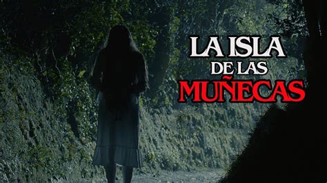 Isla De Las Mu Ecas Pelicula Completa Isela Vega Fernando