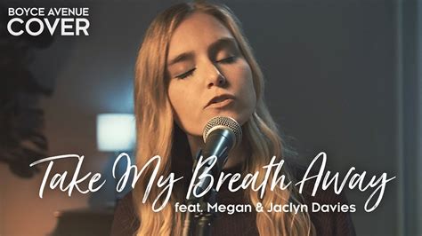 Take My Breath Away Berlin Boyce Avenue Ft Megan Davies Jaclyn