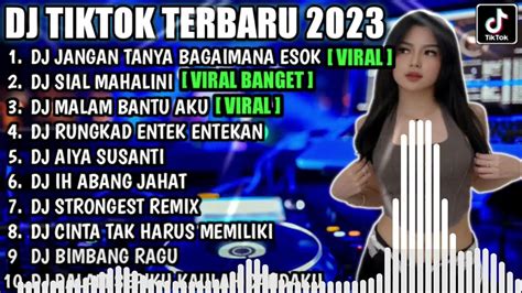 Dj Tiktok Terbaru 2023 Dj Jangan Tanya Bagaimana Esok X Sial Mahalini X Malam Bantu Aku Full