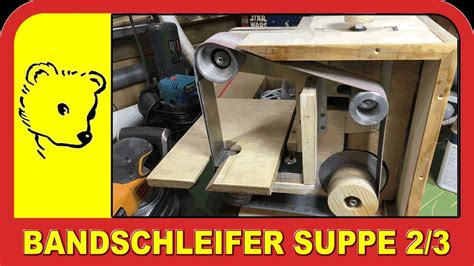 Bandschleifer Selbst Gebaut Belt Sander Self Made Youtube