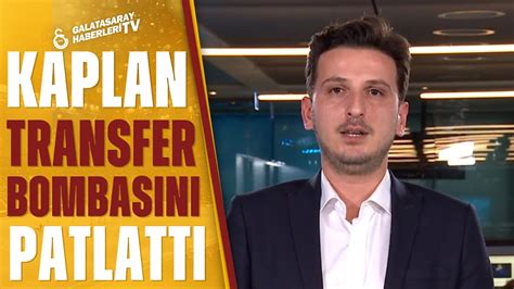 Emre Kaplan Galatasaray ın Transfer Gündemini TEK TEK Açıkladı Son