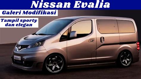 Modifikasi Nissan Evalia Tampil Sporty Dan Elegan Raffasyatomotif