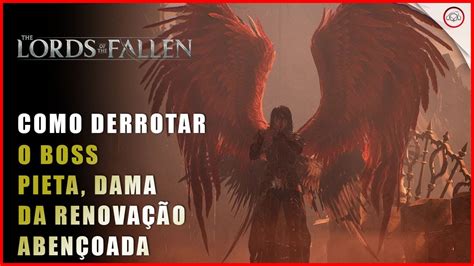 Lords of the Fallen Como derrotar o Boss Pieta Dama da Renovação