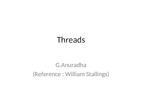 PPT Threads G Anuradha Reference William Stallings DOKUMEN TIPS