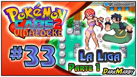 Pokémon Caos 2 Vidalocke 33 LA LIGA PARTE 1 EMPEZAMOS LO FUERTE YouTube