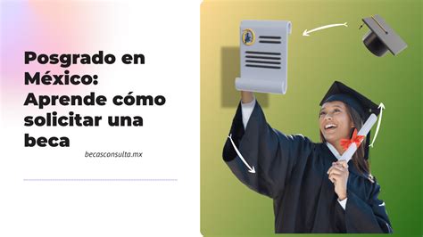 Posgrado En México Aprende Cómo Solicitar Una Beca Becasconsulta