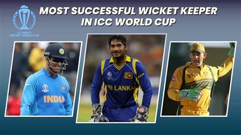 World Cup Most Successful Wicket Keepers 1 Kumar Sangakkara 2 Adam