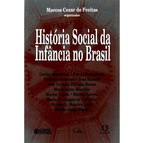 Livro História Social da Infância no Brasil Marcos Cezar de Freitas