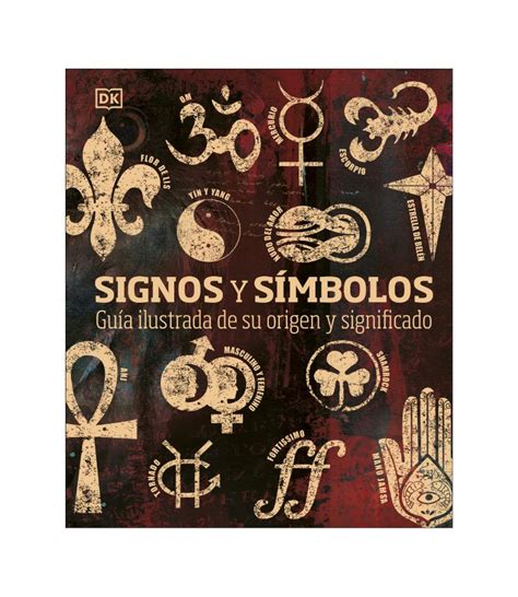 Signos Y Simbolos Guia Ilustrada De Su Origen Y Significado Librer A