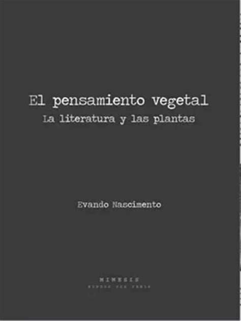 El Pesamiento Vegetal La Literatura Y Las Plantas Cat Logo Libros