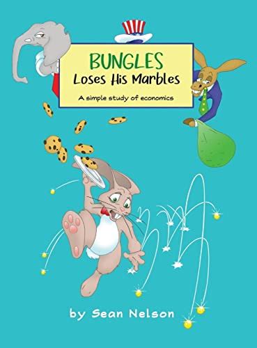 Bungles Loses His Marbles A Simple Study Of Economics By Sean Nelson