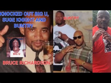 STORY OF BRUCE RICHARDSON: BEAT UP BIG U, SUGE KNIGHT AND BUNTRY ...