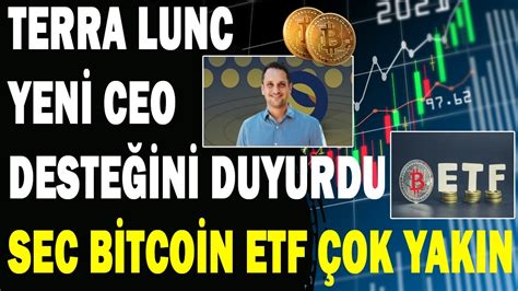 LUNC TERRA YENİ CEO DAN DESTEK GELDİ SEC BTC ETF ARTIK ÇOK YAKIN lunc