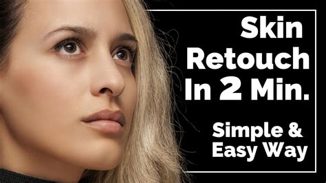 Skin Retouch In 2 Minute Skin Softening 2 Minute Or Less In Photoshop