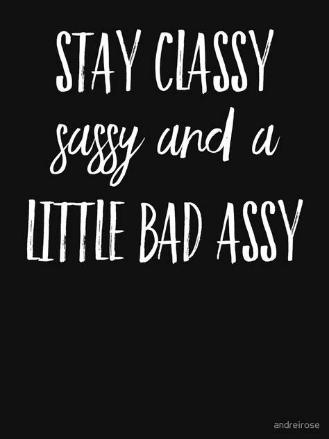 Stay Classy Fun Motivational Quote By Andreirose Best Motivational