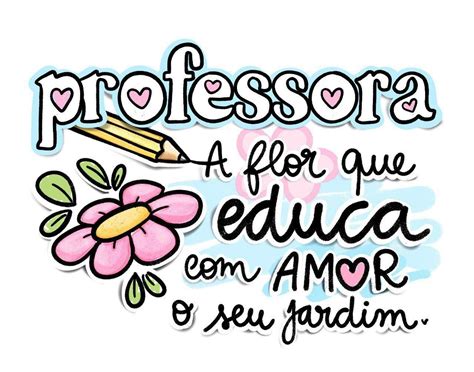 Pin De Betania Lima Em Frases Mensagem Dia Do Professor Frases Para