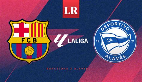 Barcelona Vs Alavés En Vivo ¿a Qué Hora Y Dónde Ver El Partido Por