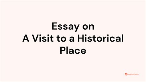 Essay On A Visit To A Historical Place