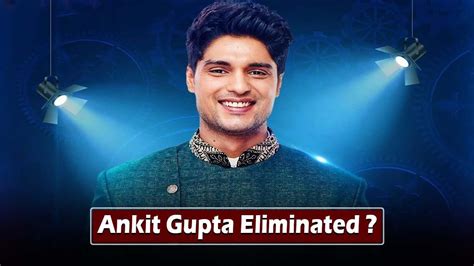 Ankit Guptas Elimination Confirmed From Bigg Boss House Know The Reason