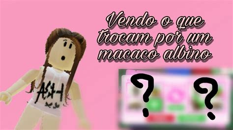 Vendo O Que Trocam Por Macaco Albino Adopt Me Roblox YouTube