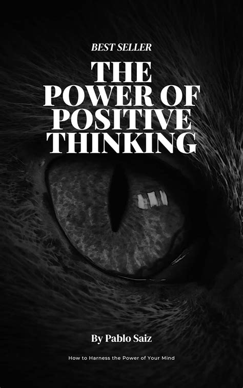 The Power Of Positive Thinking How To Harness The Power Of Your Mind The Proven Strategies For