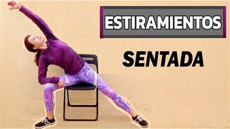 ESTIRAMIENTOS SENTADOS EN SILLA PARA TODO EL CUERPO Estiramientos