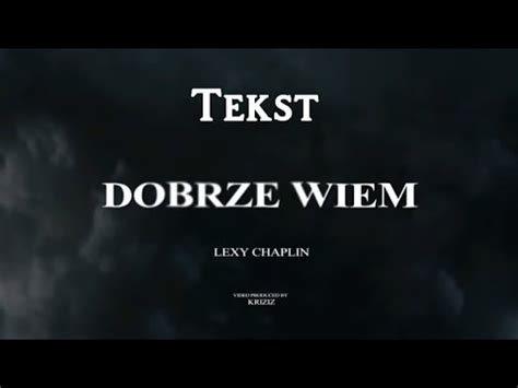 Tekst Dobrze Wiem Lexy Chaplin YouTube