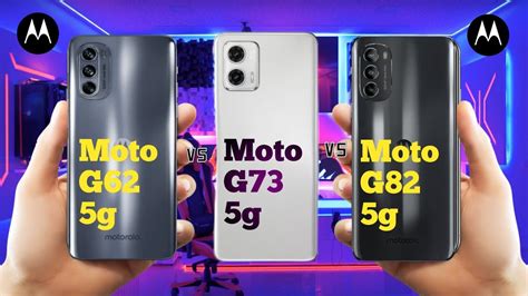 Moto G62 5g Vs Moto G73 5g Vs Moto G82 Ll Full Comparison Which One Is