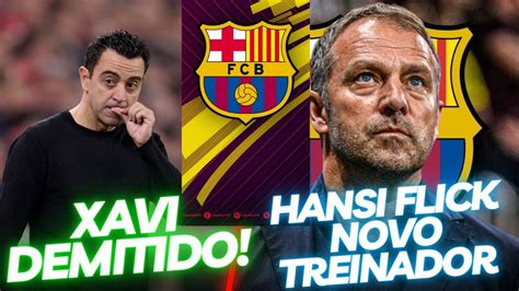 Xavi Demitido E Hansi Flick O Novo Treinador Do Barcelona Youtube