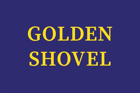 Golden Shovel Poetry Is Pretentious