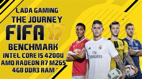 FIFA 17 The Journey Benchmark | ULTRA | i5 4200u | R7 M265 | 4GB RAM - YouTube