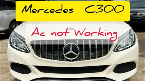 Ac Not Working Mercedes Benz C Ac Problem Youtube