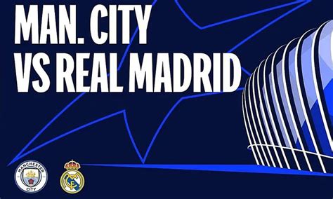 Jadwal Liga Champions Man City Vs Real Madrid Malam Ini Jam Tayang