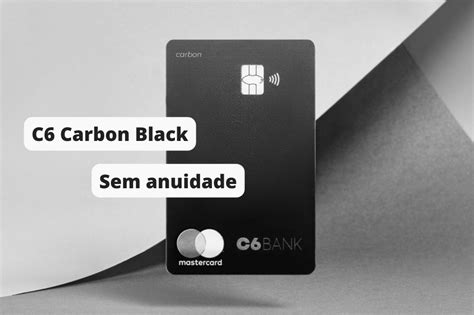 Cartão C6 Carbon Black sem anuidade veja como ter Notícia Oficial