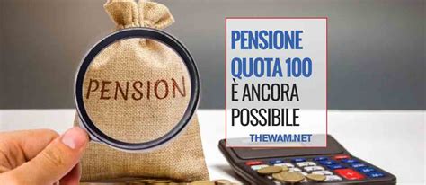 Pensione Quota 100 è ancora possibile Ecco come