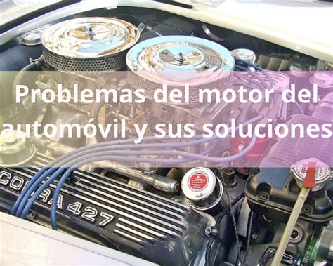 10 problemas del motor del automóvil y sus soluciones