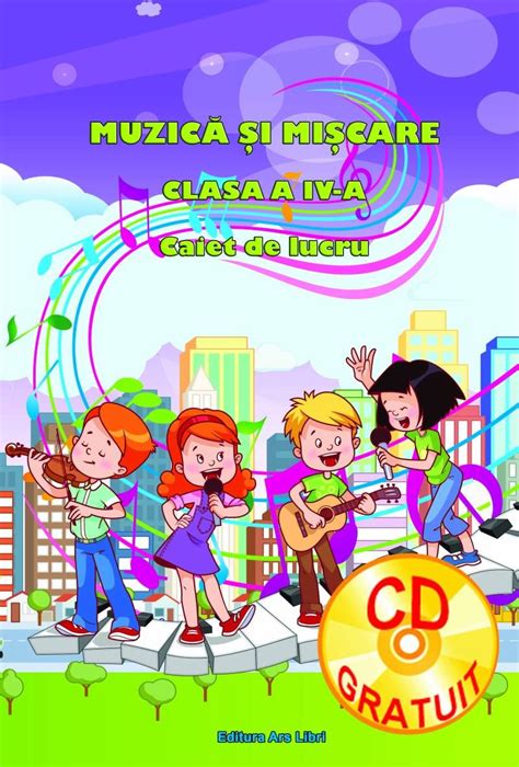 Caiet De Lucru Cu Cd Muzica Si Miscare Clasa A Iv A Pdf Autor Adina