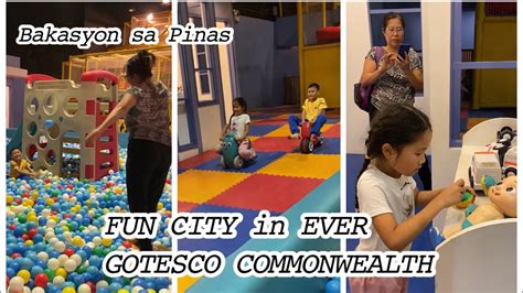 Fun City In Ever Gotesco Commonwealth Bakasyon Sa Pinas Youtube