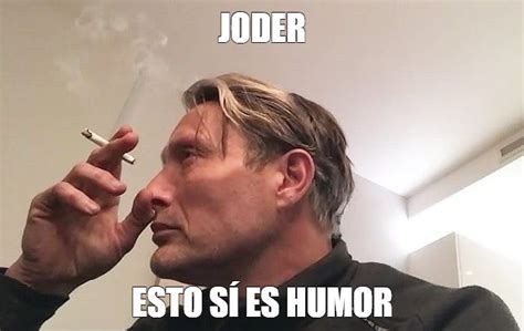 Meme Joder Esto S Es Humor All Templates Meme Arsenal