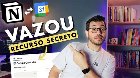 Recurso Secreto O Sincronismo Perfeito Do Notion Google Agenda