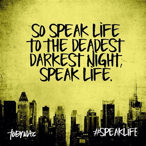 Tobymac Speak Life Quotes Quotesgram